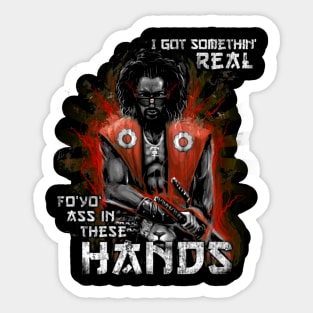 I Got Something Real Fo' Yo' A in These Hands Sticker